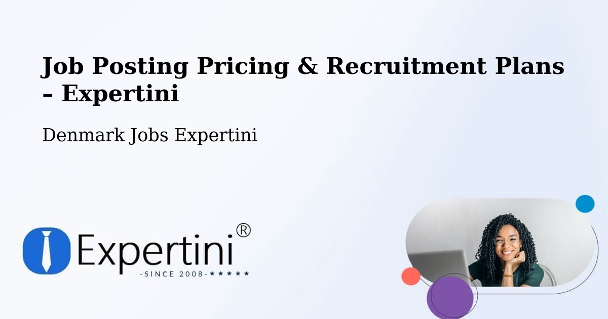 Job Posting Pricing & Recruitment Plans – Vodskov - Vodskov, Denmark Jobs Expertini